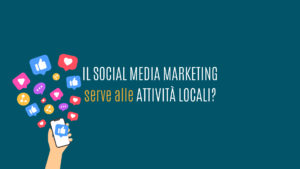 Il Social Media Marketing serve alle attività locali?